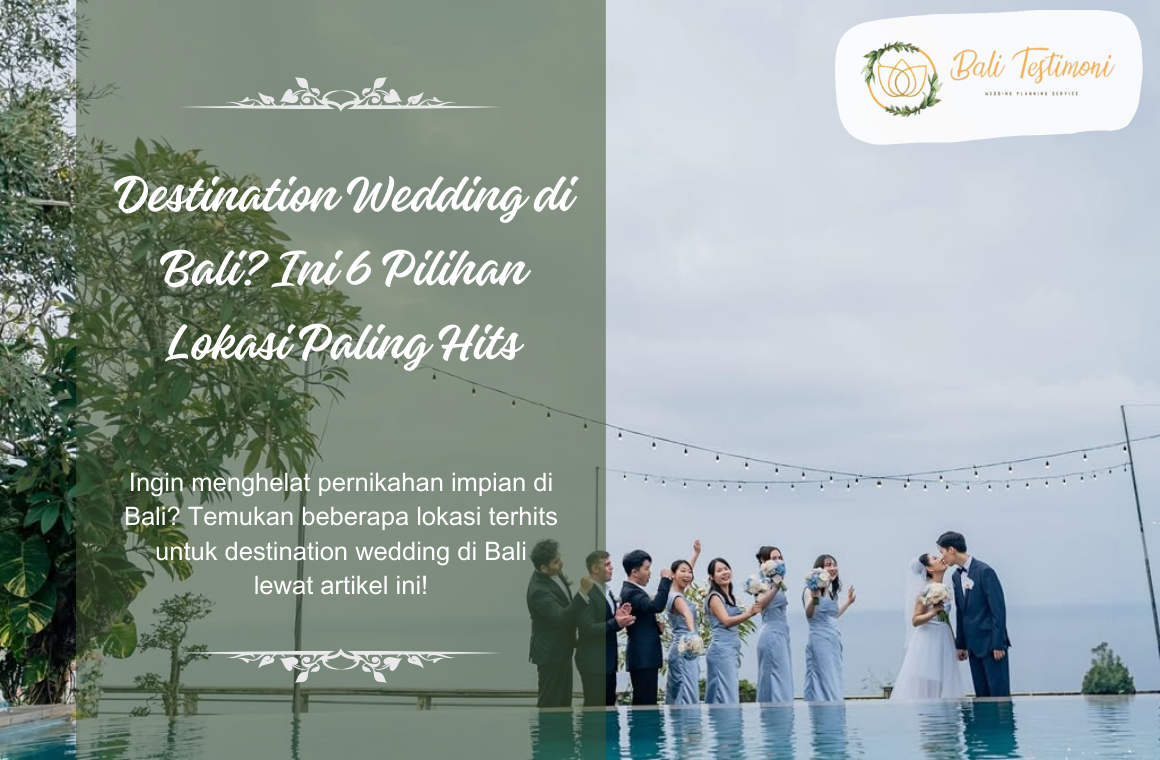Destination Wedding di Bali_ Ini 6 Pilihan Lokasi Paling Hits