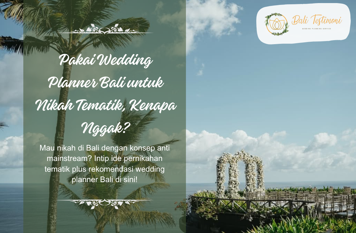 Pakai Wedding Planner Bali untuk Nikah Tematik, Kenapa Nggak