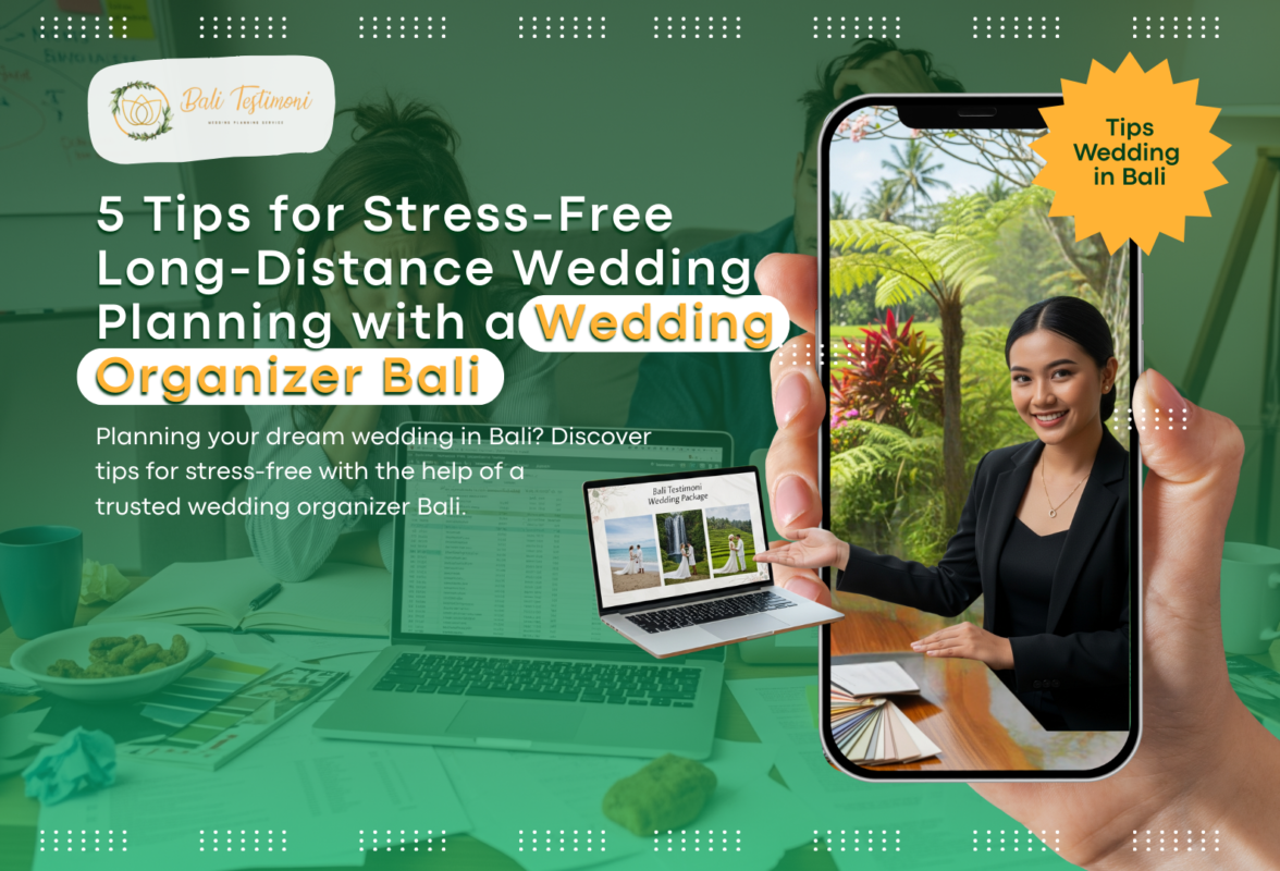 5 Tips for Stress-Free Long-Distance Wedding Planning with a Wedding Organizer Bali