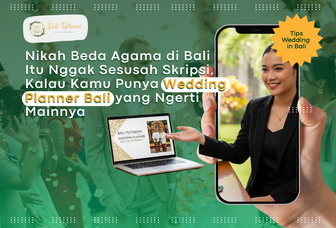 Nikah Beda Agama di Bali Itu Nggak Sesusah Skripsi, Kalau Kamu Punya Wedding Planner Bali yang Ngerti Mainnya