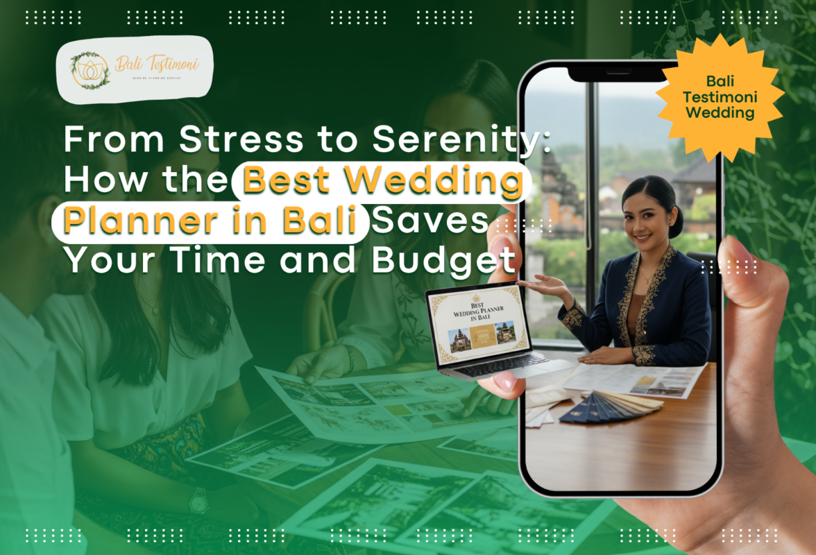 From Stress to Serenity: How the Best Wedding Planner in Bali Saves Your Time and Budget