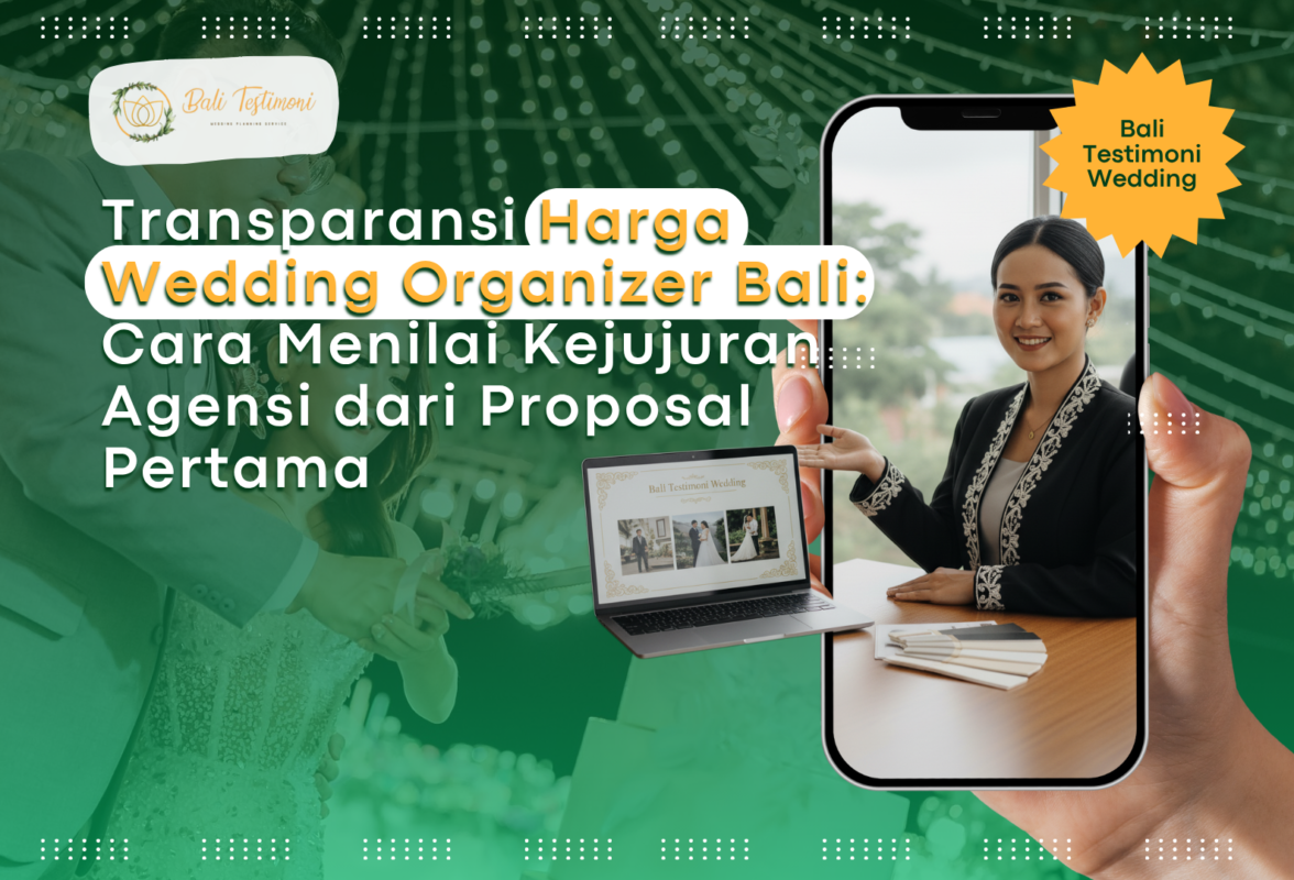 Transparansi Harga Wedding Organizer Bali: Cara Menilai Kejujuran Agensi dari Proposal Pertama