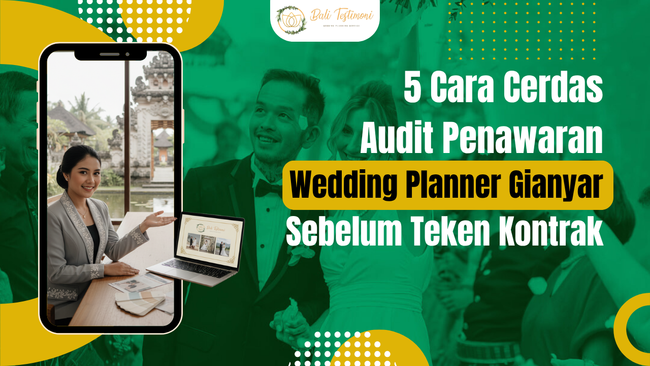 5 Cara Cerdas Audit Penawaran Wedding Planner Gianyar Sebelum Teken Kontrak
