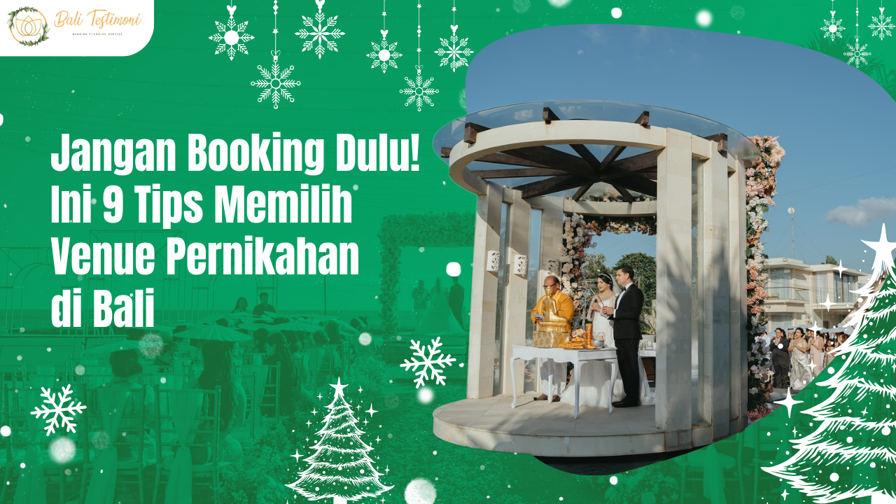 Jangan Booking Dulu! Ini 9 Tips Memilih Venue Pernikahan di Bali