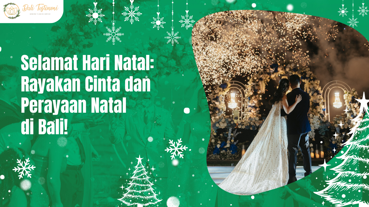 Selamat Hari Natal: Rayakan Cinta dan Perayaan Natal di Bali!