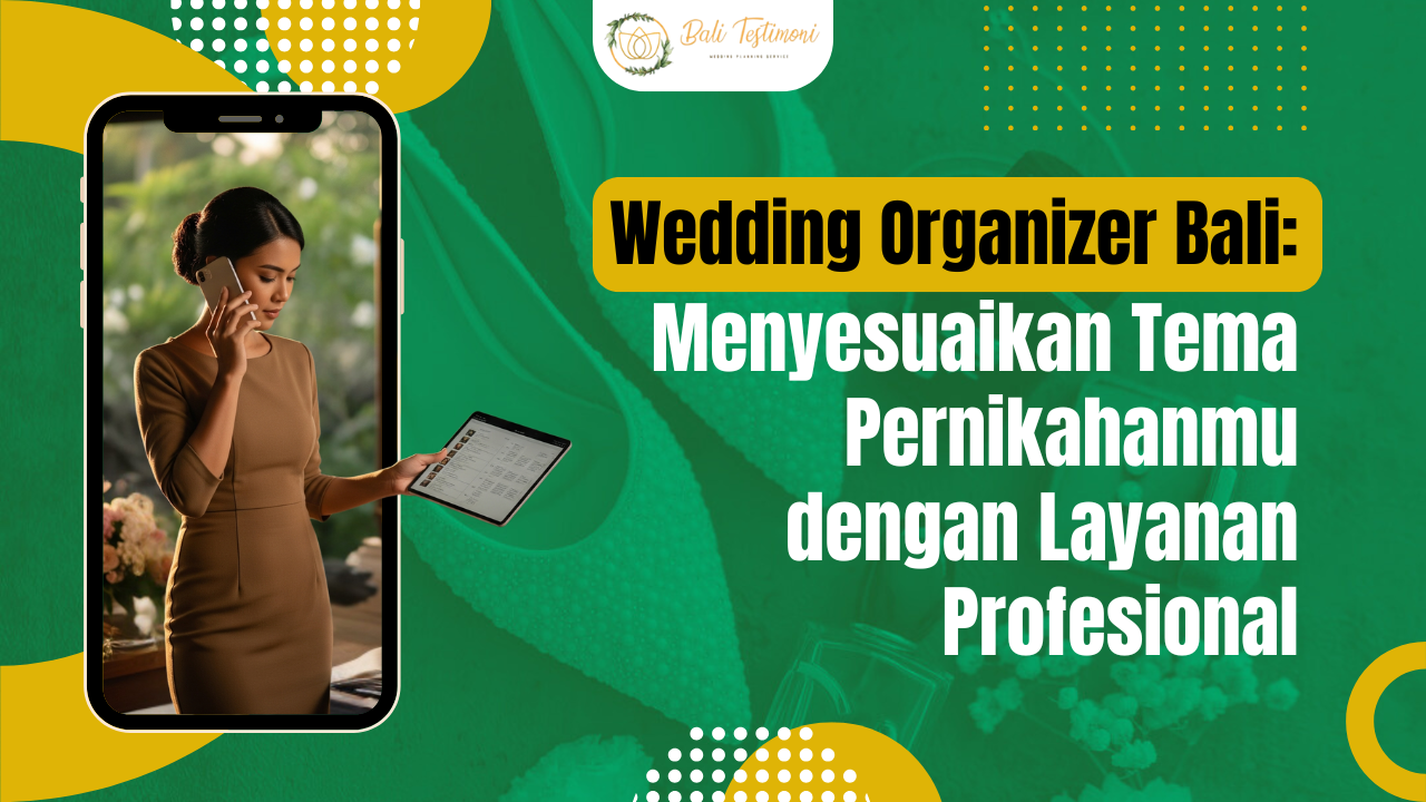 Wedding Organizer Bali: Menyesuaikan Tema Pernikahanmu dengan Layanan Profesional